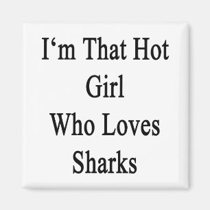 Aimant Je suis cette fille chaude qui aime des requins