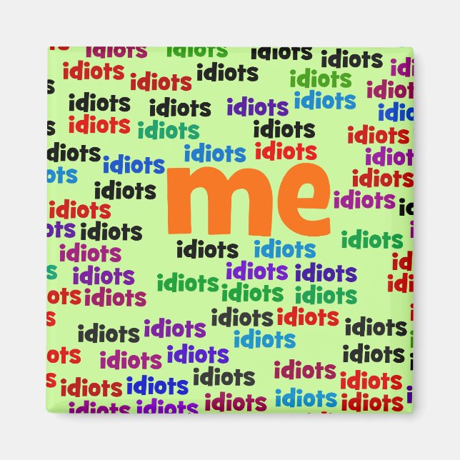 Aimant Je suis complètement entouré par un groupe d'Idiot (Devant)