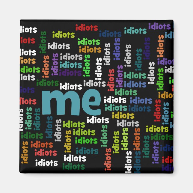 Aimant Je suis complètement entouré par un groupe d'Idiot (Devant)