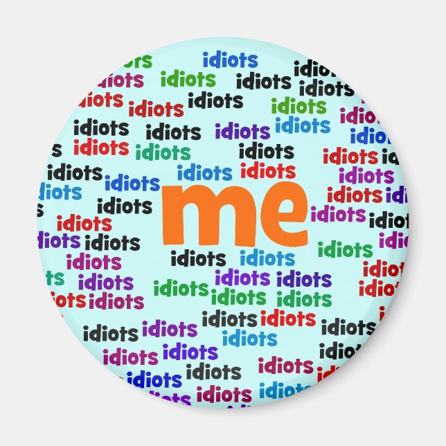 Aimant Je suis complètement entouré par un groupe d'Idiot (Devant)