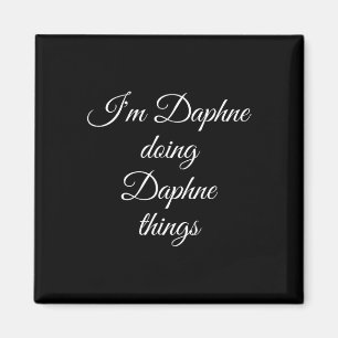 Aimant Je suis Daphné Doing Daphne Things Funny Birthday 
