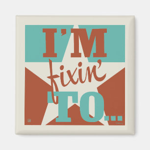 Aimant Je suis Fixin' To