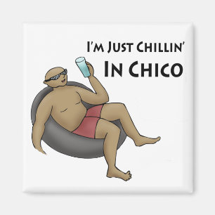 Aimant Je suis juste Chillin à Chico