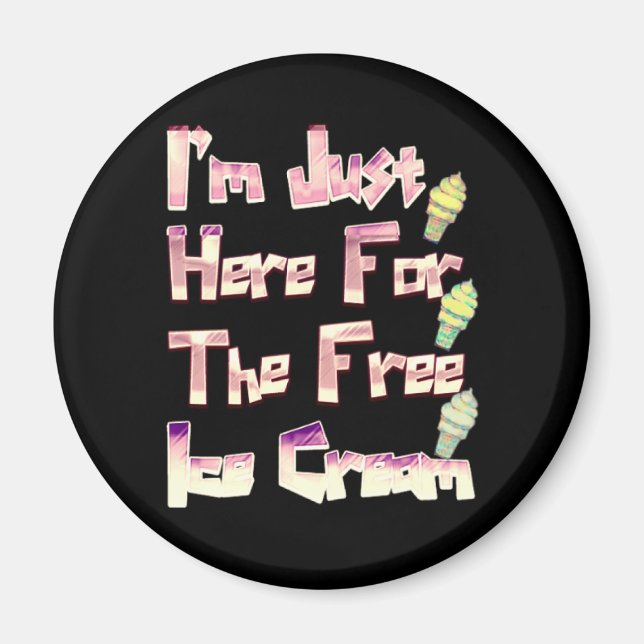 Aimant Je suis juste ici pour la crème glacée gratuite am (Devant)