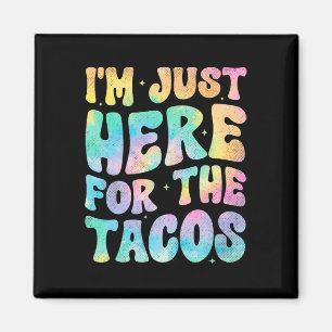 Aimant Je suis juste ici pour le Tacos Food Funny Mexican
