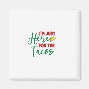 Aimant Je Suis Juste Ici Pour Les Tacos-Nourriture-Alimen
