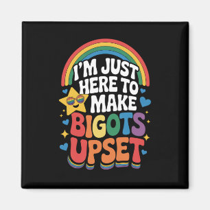 Aimant Je suis juste ici pour rendre les Bigots plus doul