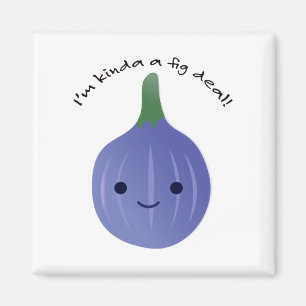 Aimant Je suis Kinda a Fig Dea