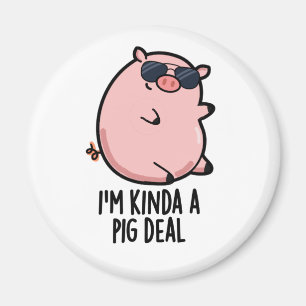 Aimant Je suis Kinda A Pig Deal drôle Animal Pun