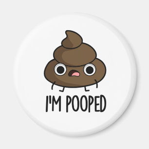 Aimant Je suis Pooped Funny Poo Pun