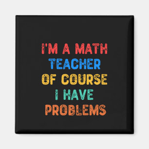 Aimant Je suis professeur de mathématiques Bien sûr que j
