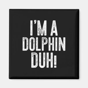 Aimant Je suis Un Dauphin Duh ! Costume de dauphin