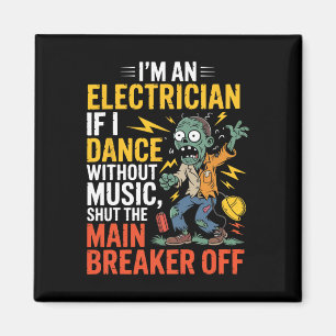 Aimant Je suis un électricien si je danse sans musique