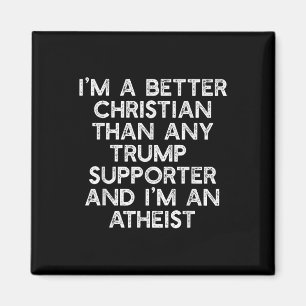 Aimant Je Suis Un Meilleur Chrétien Trump Supporte Atheis