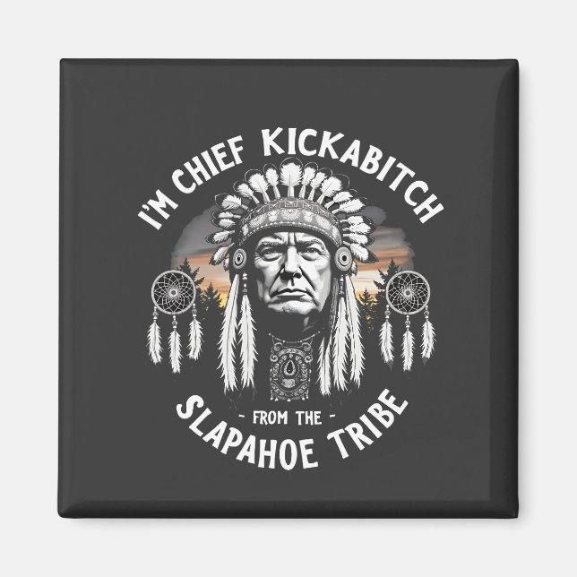 Aimant Je suis une chienne en chef de la tribu Slapahoe (Devant)