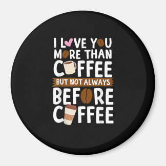 Aimant Je t'aime plus que le café mais pas toujours avant