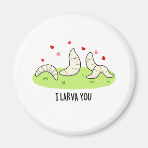 Aimant Je T'Entends Drôle Larvae Love Pun