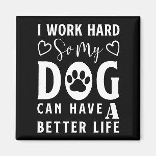 Aimant Je travaille dur pour que mon chien puisse avoir u
