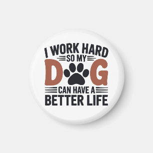Aimant Je Travaille Dur Pour Que Mon Chien Vit Mieux - Ré