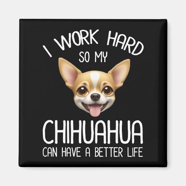 Aimant Je Travaille Dur Pour Que Mon Chihuahua Puisse Avo (Devant)