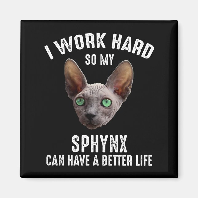 Aimant Je Travaille Dur Pour Que Mon Sphynx Puisse Avoir  (Devant)