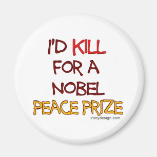 Aimant Je tuerais pour un prix de paix Nobel