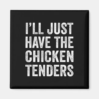 Aimant Je vais juste avoir les tenders de poulet Food Lov