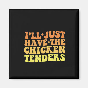 Aimant Je vais juste prendre les tenders de poulet Citati