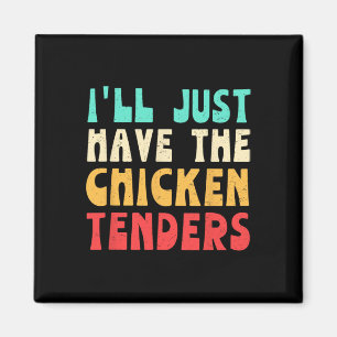 Aimant Je vais juste prendre les tenders de poulet Funny