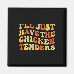Aimant Je vais juste prendre les tenders de poulet Humour