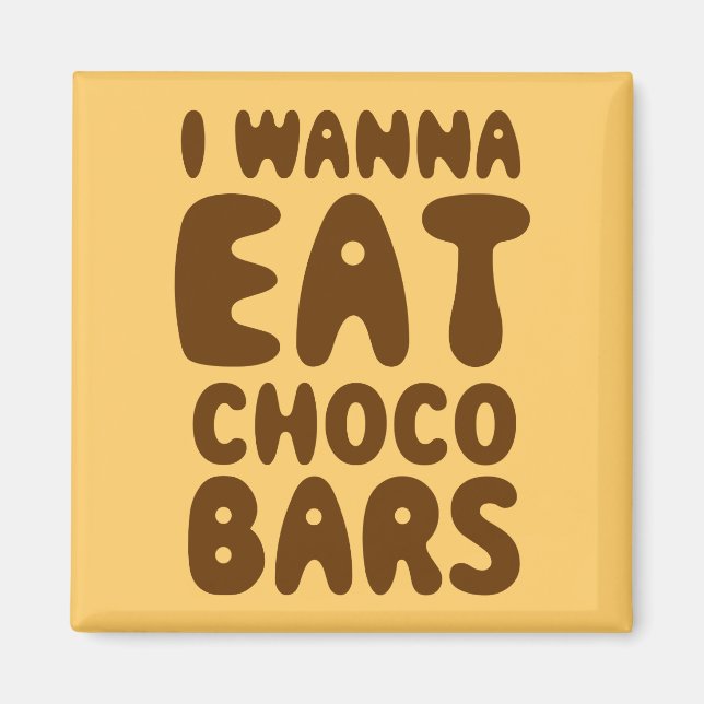 Aimant Je Veux Manger Des Bars À Choco (Devant)