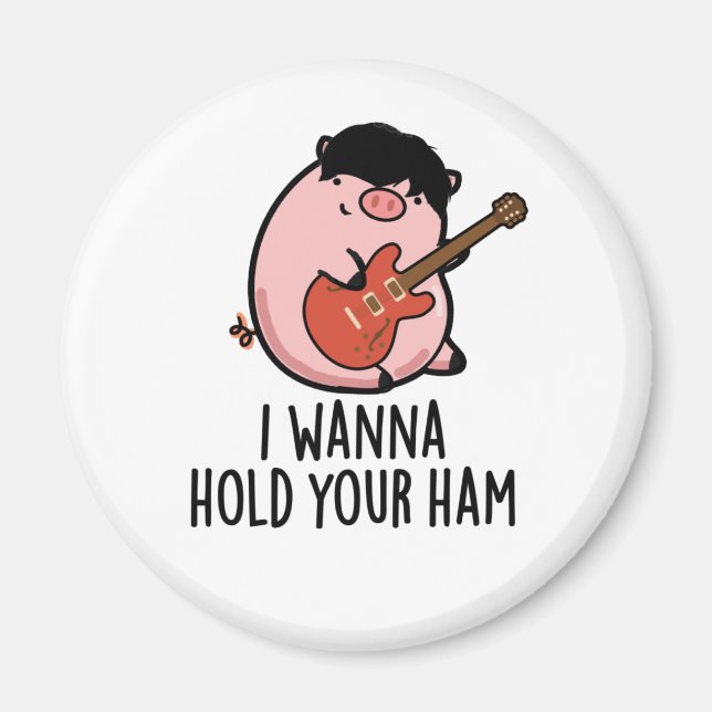 Aimant Je Veux Tenir Ton Jambon Drôle Pun De Cochon (Devant)