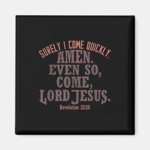 Aimant Je viens vite Amen Ainsi viens Seigneur Jésus Roi 