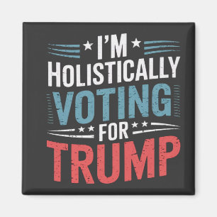 Aimant Je vote de manière holistique pour Trump Election