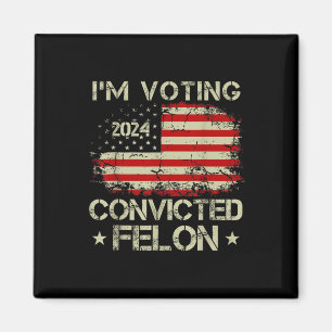 Aimant Je Vote Pour Le Condamné Felon Funny Pro Trump