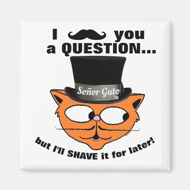 Aimant "Je vous moustache une question" Señor Gato top ch (Devant)