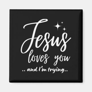 Aimant Jesus Loves You And I'm Trying Funny Christian Eva