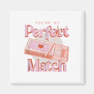 Aimant Jour des Valentines Tu es ma parfaite allumette fl