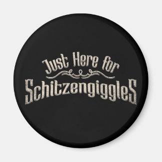 Aimant Just Here for Schitzengiggles Oktoberfest Party