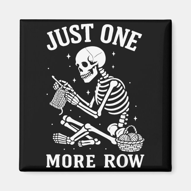 Aimant Just One More Row Crochet Skeleton Crocheting Knit (Devant)