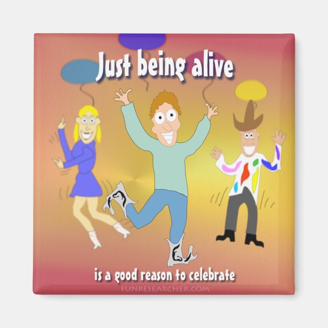 Aimant Juste être vivant - est une bonne raison de célébr (Devant)