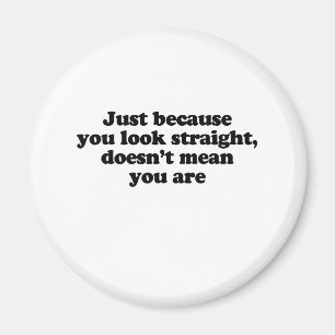 AIMANT JUSTE PARCE QUE VOUS REGARDEZ DROIT NE SIGNIFIE PA