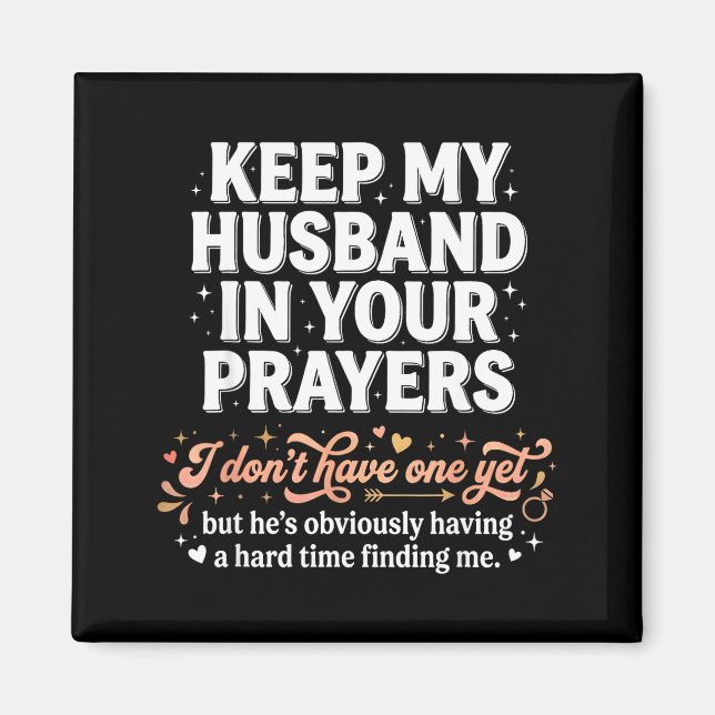 Aimant Keep My Husband In Your Prayers _ Funny Single Wom (Devant)