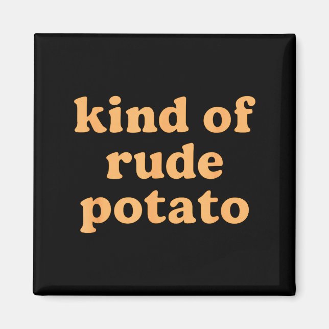 Aimant Kind Of Rude Tato, Sweet Tato And Rude Tatoes  (Devant)