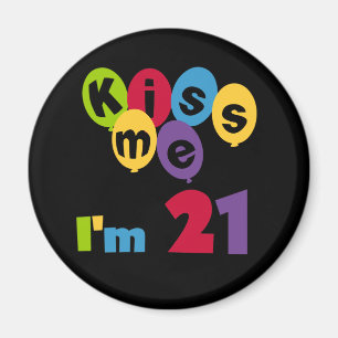Aimant Kiss Me I'm 21 Anniversaire T-shirts et cadeaux