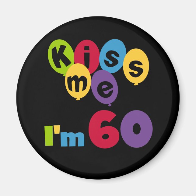 Aimant Kiss Me I'm 60 Anniversaire Tshirts et cadeaux (Devant)