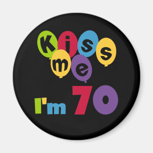 Aimant Kiss Me I'm 70 Anniversaire T-shirts et cadeaux