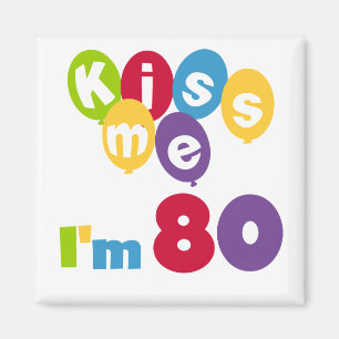 Aimant Kiss Me I'm 80 Anniversaire T-shirts et cadeaux