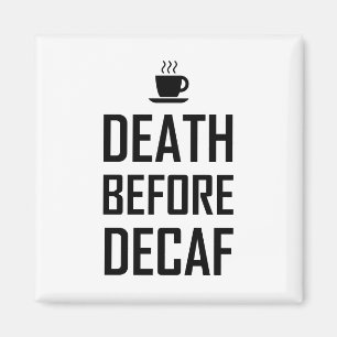 Aimant La mort avant la fan de café de Decaf drôle