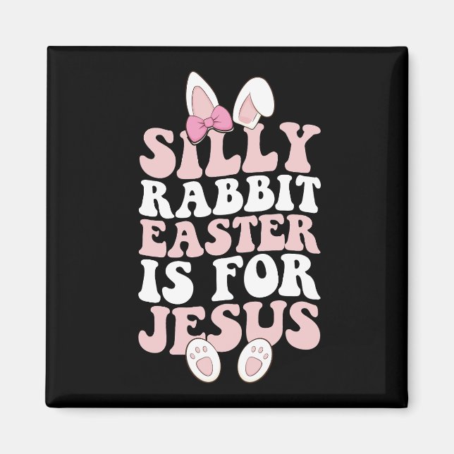 Aimant La Pâque Du Lapin Silencieux Est Pour Jésus Super  (Devant)
